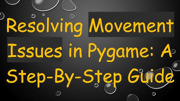 Resolving Movement Issues in Pygame: A Step-By-Step Guide