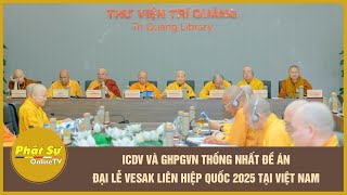 Icdv Và Ghpgvn Thống Nhất Đề Án Đại Lễ Vesak Liên Hiệp Quốc 2025 Tại Việt Nam