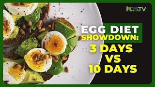 3 Day Egg Diet Vs 10 Day Egg Diet: Which is better?