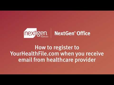 NextGen®️ Office: Register to YourHealthFile.com when you receive email from healthcare provider.