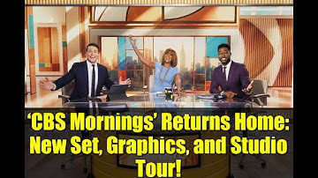 ‘CBS Mornings’ Returns Home: New Set, Graphics, and Studio Tour!