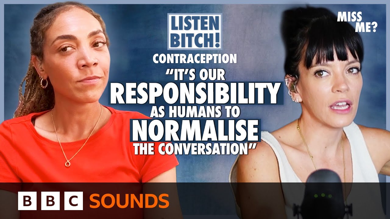 Lily Allen thinks we need to start talking about CONTRACEPTION | Listen Bitch! | Miss Me?