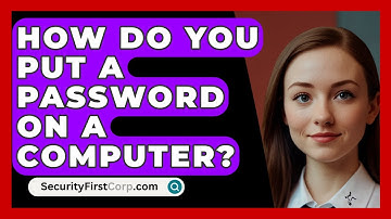 How Do You Put A Password On A Computer? - SecurityFirstCorp.com