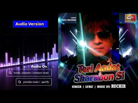 Teri Aadat Sharabon Si (Romantic Song) | Singer Ruchir | Music & Lyric By Ruchir | Valentine Special