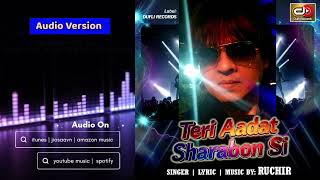 Teri Aadat Sharabon Si (Romantic Song) | Singer Ruchir | Music & Lyric By Ruchir | Valentine Special