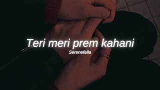 Teri Meri Prem Kahani [Slowed + Reverb] - Bodyguard