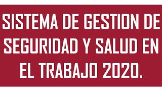 #LABORAL | SISTEMA DE GESTIÓN DE SEGURIDAD Y SALUD EN EL TRABAJO 2020.