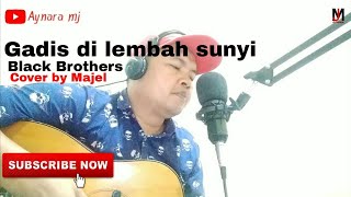 gadis lembah sunyi - Black Brothers | Cover by Majel | Aynara MJ