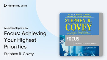 Focus: Achieving Your Highest Priorities by Stephen R. Covey · Audiobook preview
