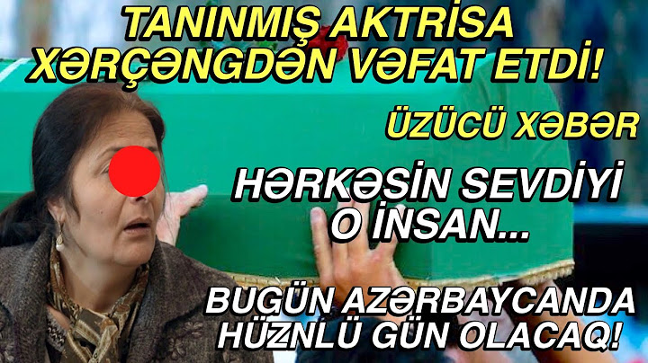 SON DƏQİQƏ ! Azərbaycanlı tanınmış aktrisa xərçəngdən vəfat etdi ! SƏHƏRİN ŞOK XƏBƏRİ ! Xeber 2022