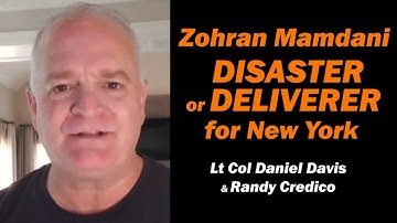 Zohran Mamdani: Disaster or Deliverer for New York /Lt Col Daniewl Davis & Randy Credico