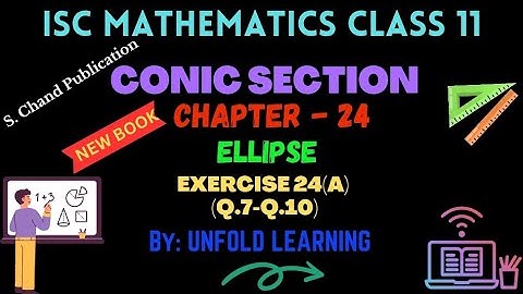 ISC Class 11 Maths || O P Malhotra || Conic Section || 24. Ellipse || Exercise 24 A @UNFOLDLEARNING
