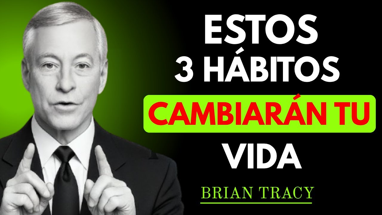 ambia tu Vida con Estos 3 Hábitos Poderosos 🌟 | Brian Tracy en Español ...