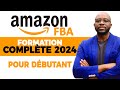 Comment vendre sur amazon fba en 2024  formation gratuite pour dbutants tape par tape