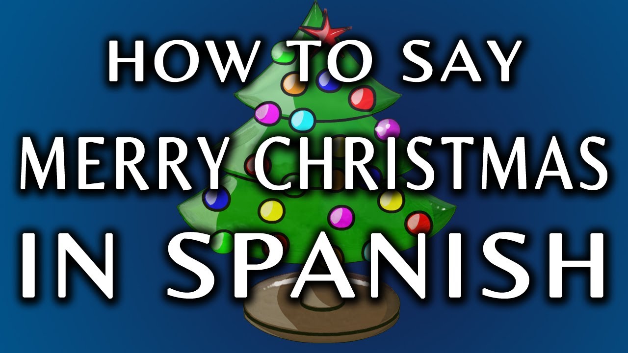 How To Say Merry Christmas In Spanish - YouTube