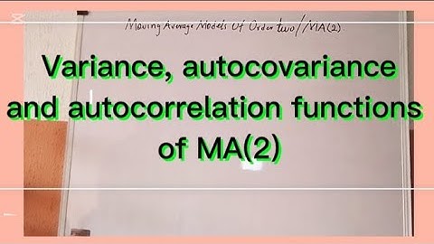 Variance, autocovariance and autocorrelation functions of MA(2)