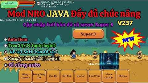 Ngọc Rồng Online - Cập nhập toàn bộ bản đã có sever Super3 full chức năng cho ae úp skh (JAVA 237)