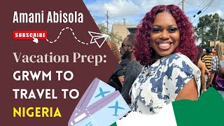 Travel Prep Vlog | I&#39;m going to Nigeria for Detty December!