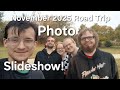 November 2025 Road Trip Photo Slideshow!