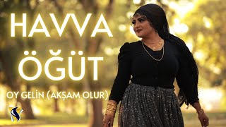 HAVVA ÖĞÜT - OY GELİN (Akşam Olur) [Bor Prodüksiyon] Resimi