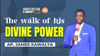 THE WALK OF HIS DIVINE POWER| AP. JAMES KAWALYA