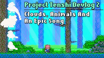 [ Project Tenshi ] Devlog 2 - Clouds, Animals And An Epic Song