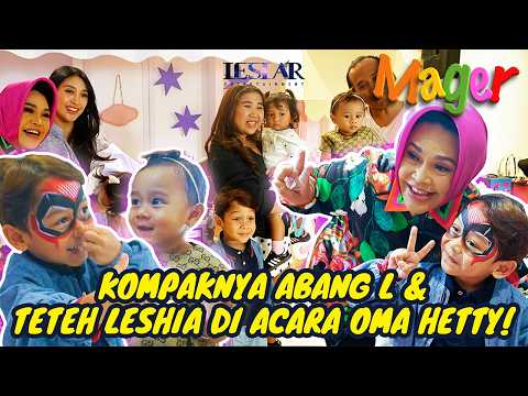 MAGER : ABANG L & TETEH LESHIA SEHARI JADI CUCUNYA OMA HETTY KOES ENDANG!