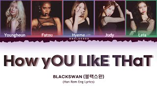 BLACKSWAN (블랙스완) - How You Like That (How would BS sing this song) Lyric Color Coded [Han/Rom/Eng] Resimi