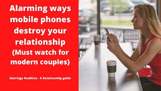 Alarming ways mobile phone is destroying relationship with your spouse