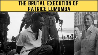 The BRUTAL Execution Of Patrice Lumumba - The DRC's First Prime Minister