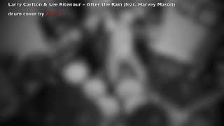 Larry Carlton &amp; Lee Ritenour - After the Rain (feat. Harvey Mason) - Drum cover by Marius