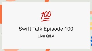 Swift Talk Episode 100 — Live Q&A