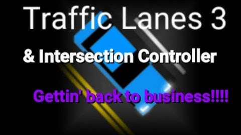 Getting back to business: Traffic Lanes 3/Intersection Controller.