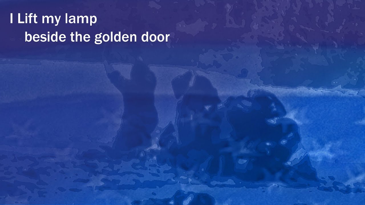 I Lift My Lamp Beside The Golden Door Youtube