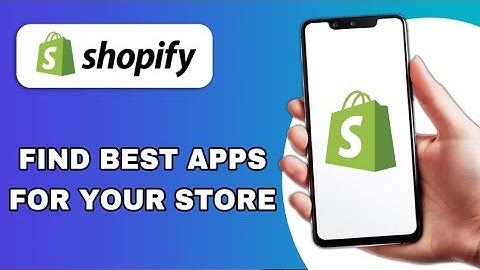 HOW TO FIND AND INSTALL THE BEST SHOPIFY APPS FOR YOUR STORE (EXPLAINED)