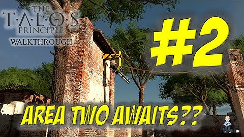 The Talos Principle Walkthrough #2 - Area Two Awaits??