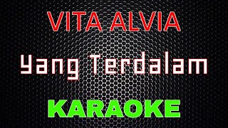 Vita Alvia - Yang Terdalam [Karaoke] | LMusical