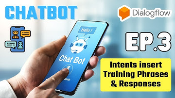 เรียนสร้าง CHATBOT with DialogFlow ด้วยตัวเอง EP.3 Creating Intents Training Phrases Responses