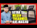 Saya Cadangkan Setiap Masjid Surau Patut Letak Mesin Treadmill Sebab... - Ustaz Badlishah Alauddin