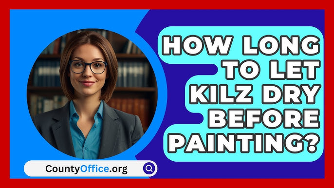 How Long Should Kilz Dry Before Painting