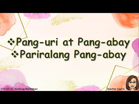 Pang-uri at Pang-abay l Pariralang Pang-abay l Quarter 3 Filipino 4