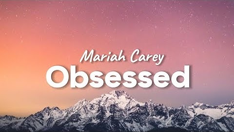 Mariah Carey - Obsessed (lyrics) why you so obsessed with me