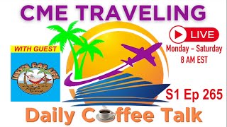 CME Traveling Daily Coffee Talk Ep 265