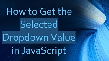 How to Get the Selected Dropdown Value in JavaScript