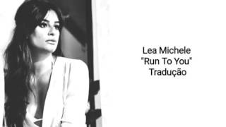 Video thumbnail of "Lea Michele - Run To You (Legendado BR)"