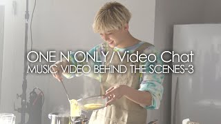 ONE N' ONLY TV＃33／“Video Chat” MUSIC VIDEO BEHIND THE SCENES-3