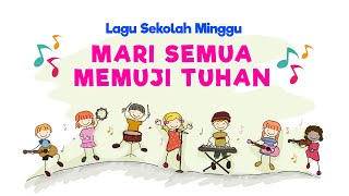 Lagu Sekolah Minggu - Mari Semua Memuji Tuhan
