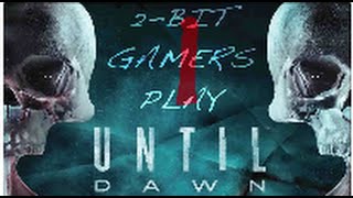 Until Dawn: Player Select - Part 1 - 2-Bit Gamers