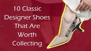 10 Classic Designer Shoes That Are Worth Collecting