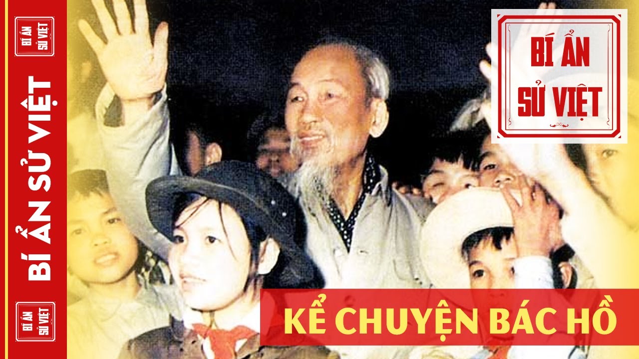 KỂ CHUYỆN BÁC HỒ | Những Mẩu Chuyện Thú Vị Về Bác Hồ | Kỷ Niệm 134 Năm ...